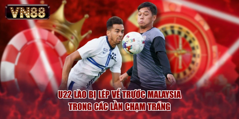 U22 Lào bị lép vế trước Malaysia trong các lần chạm tráng
